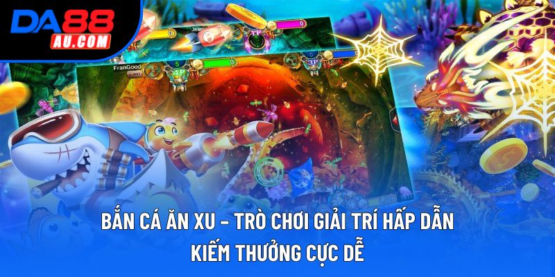 Bắn Cá Ăn Xu – Trò Chơi Giải Trí Hấp Dẫn, Kiếm Thưởng Cực Dễ
